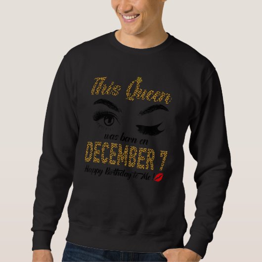 Womens Queens are born on December 7th A queen was Sweatshirt (Vorderseite)