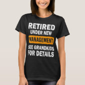 Womens Retired Under New Management See Grandkids T-Shirt (Vorderseite)