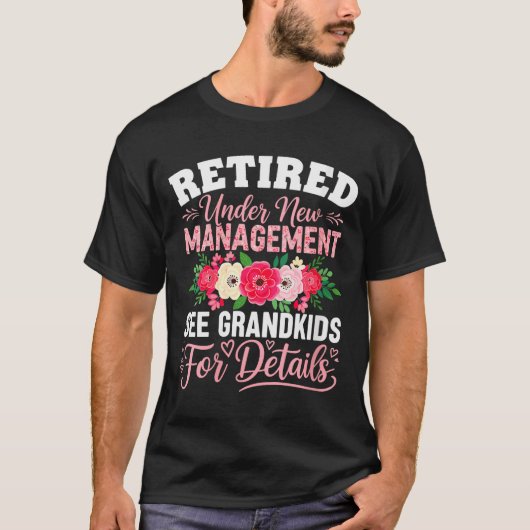 Womens Retired Under New Management See Grandkids T-Shirt (Vorderseite)
