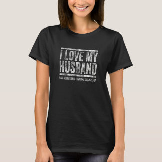 Womens Retro I Love My Husband But Sometimes I Wan T-Shirt