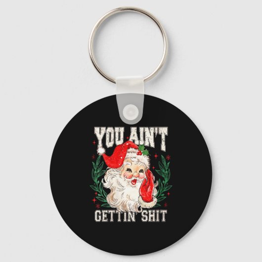 Womens Retro You Ain't Getting Funny Santa Face Ch Schlüsselanhänger (Vorderseite)