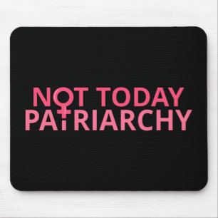 Women's Rights Feminist - Not Today, Patriarchy II Mousepad