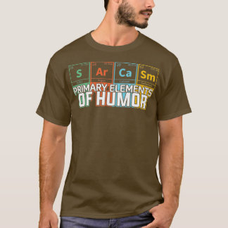 Womens Sarcasm Primary Elements of Humor Chemistry T-Shirt