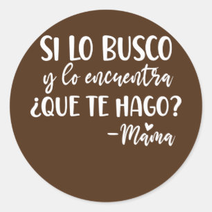 Womens Si Lo Busco Y Lo Encuentra Que Te Hago Dia Runder Aufkleber