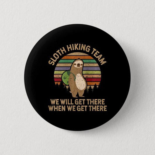 Womens Sloth Hiking Team - We Will Get There When  Button (Vorderseite)