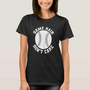 Womens Softball Player Game Hair Keine Sorge T-Shirt