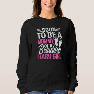 Womens Soon To Be A Mommy Of A Beautiful Baby Girl Sweatshirt