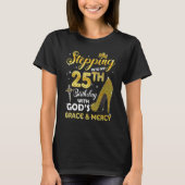 Womens Stepping Into My 25th Birthday With Gods Gr T-Shirt (Vorderseite)