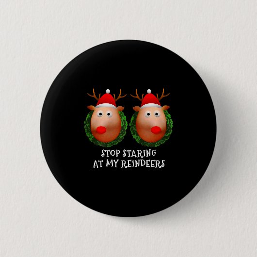 Womens Stop Staring At My Reindeers S Ugly Gag Xma Button (Vorderseite)