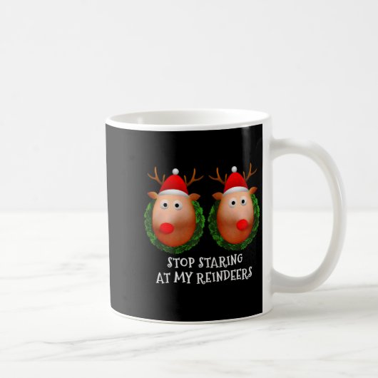 Womens Stop Staring At My Reindeers S Ugly Gag Xma Kaffeetasse (Rechts)