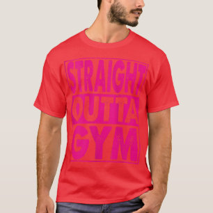 Womens Straight Outta Gym Bodybuilding 1315 T-Shirt