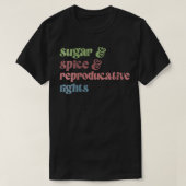 Womens Sugar Spice Reproductive Rights Feminist Fe T-Shirt (Design vorne)