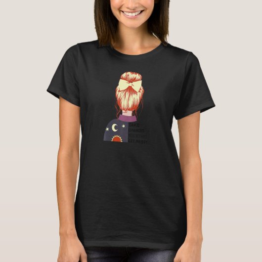 Womens Take Chances Make Mistakes Get Messy  1 T-Shirt (Vorderseite)