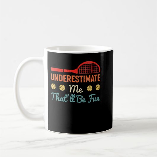 Womens Tennis Underestimate Me That'll Be Fun Retr Kaffeetasse (Links)