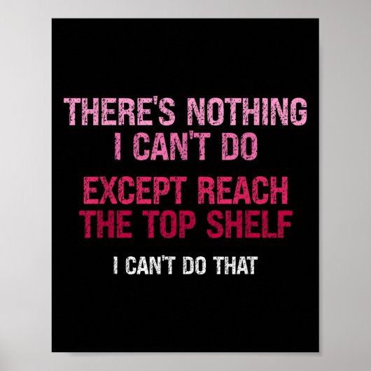 Womens There's Nothing I Can't Do Except Reach The Poster (Vorne)