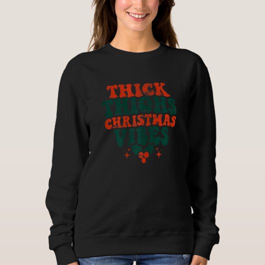 Womens Thick Thighs Christmas Vibes Season   xmas  Sweatshirt (Vorderseite)