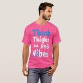 Womens Thick Thighs Rb Vibes T-Shirt (Vorne ganz)