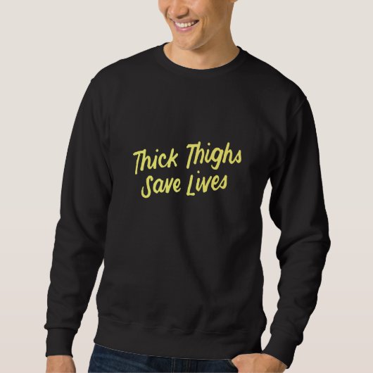 Womens Thick Thighs Save Lives 1 Sweatshirt (Vorderseite)