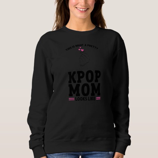 Womens This is what a pretty KPop Mom looks like K Sweatshirt (Vorderseite)