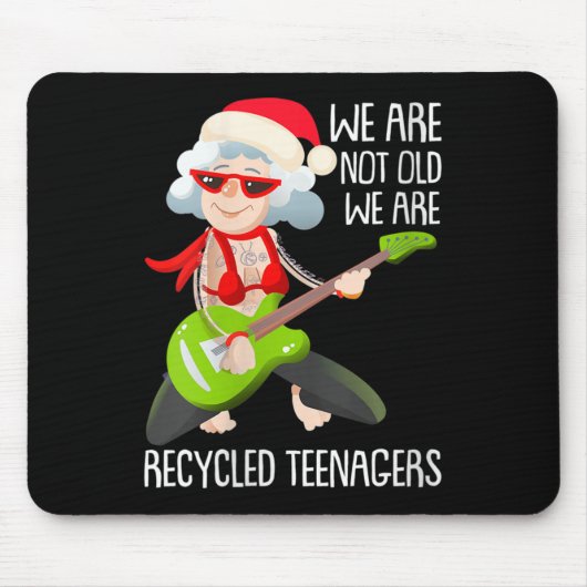 Womens We Are Not Old We Are Recycled Teenagers Ch Mousepad (Vorne)