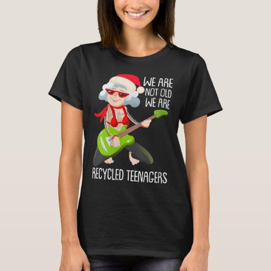 Womens We Are Not Old We Are Recycled Teenagers Ch T-Shirt (Vorderseite)