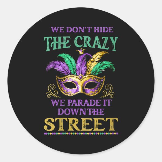 Womens We Don't Hide The Crazy We Parade It Mardi Runder Aufkleber (Vorderseite)
