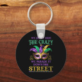 Womens We Don't Hide The Crazy We Parade It Mardi Schlüsselanhänger (Vorderseite)