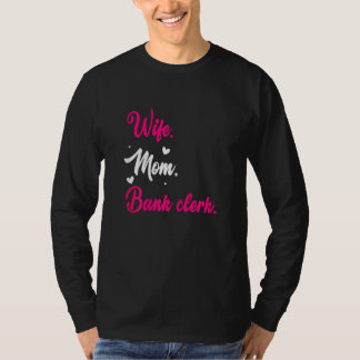Womens Wife Mom Graphic Bank Clerk Finance Banker  T-Shirt