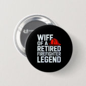 Womens Wife Of A Retired Firefighter Legend Proud Button (Vorne & Hinten)