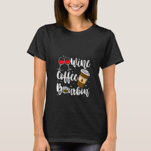 Womens Wine Coffee Bourbon trinken Alkohol Funny T-Shirt