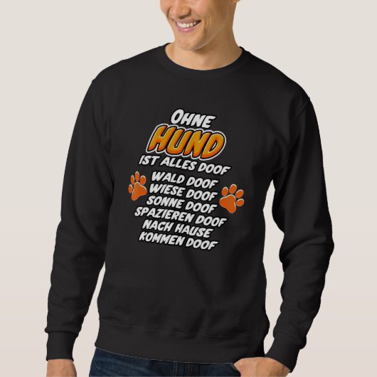 Women's Without Hund ist alles Doof Dog Lovers Dog Sweatshirt (Vorderseite)