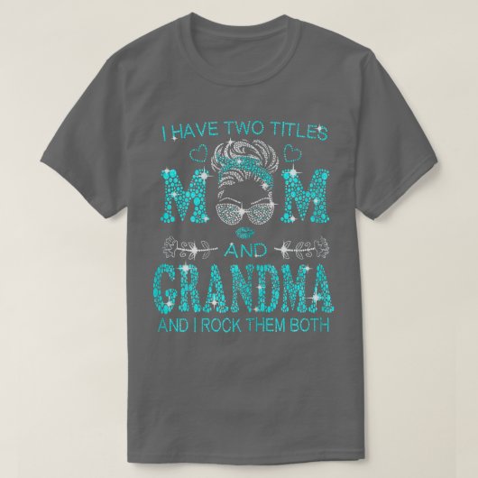 Womens Women I Have Two Titles Mom And Grandma And T-Shirt (Design vorne)