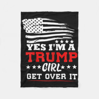 Womens Yes Im A Trump Girl Get Over It - Potus Pre Fleecedecke