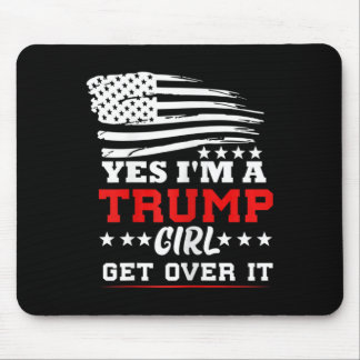 Womens Yes Im A Trump Girl Get Over It - Potus Pre Mousepad