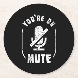 Women's You are On Mute, Mute Zuhause Office & Zuh Runder Pappuntersetzer