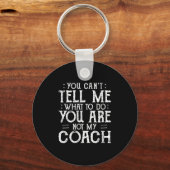 Womens You Can’t Tell Me, Not My Coach Tee Funny Q Schlüsselanhänger (Vorderseite)