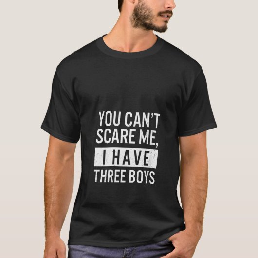 Womens you can't care Me I have three Boys Funny T-Shirt (Vorderseite)