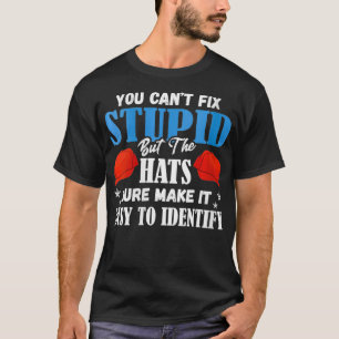 Womens You Can't Fi Dummy But the Hats Make it Ea T-Shirt