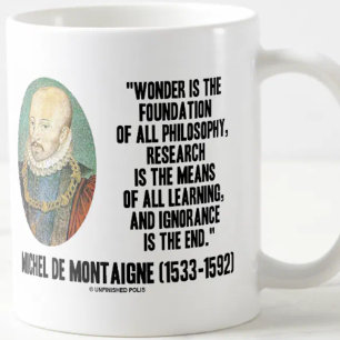 Wonder ist die Stiftung der Philosophie Montaigne Kaffeetasse