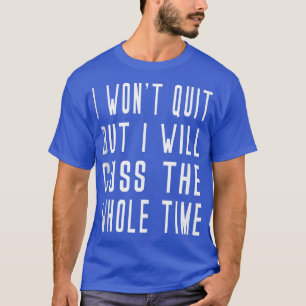 Won't Quit But Will Cuss Weights Barre Yoga Funny T-Shirt