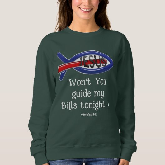 Won't you guide my Bills tonight :) -BornAgainBflo Sweatshirt (Vorderseite)