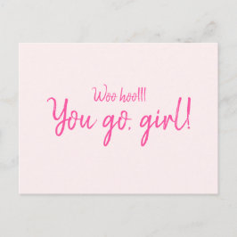"Woo, du gehst, Mädchen" Motivierend Zitat Hot Pin Postkarte