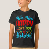 Woo Hoo Happy Last Day of School Student Teacher T-Shirt (Vorderseite)