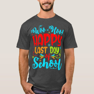Woo Hoo Happy Letzten Schultag Lehrer T-Shirt