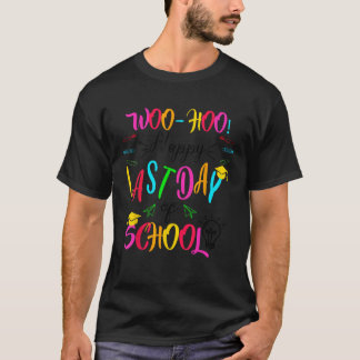 Woo Hoo Happy Letzten Tag der Lehrerin Schüler C T-Shirt