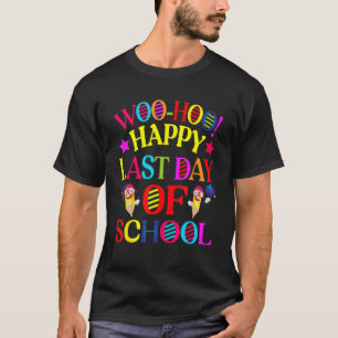Woo Hoo Happy Letzten Tag der Lehrerin Schüler G T-Shirt