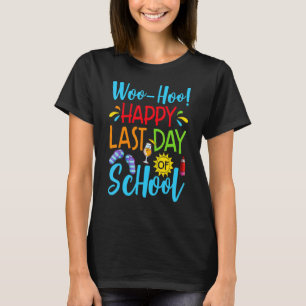 Woo Hoo Happy letzten Tag der Lehrerin Schüler T-Shirt
