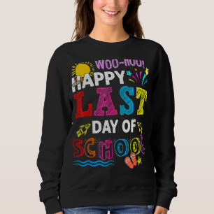 Woo Hoo Happy Letzten Tag der Schule Lehrer Kinder Sweatshirt