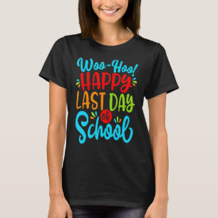 Woo Hoo Happy Letzten Tag der Schule Spaß Lehrer S T-Shirt