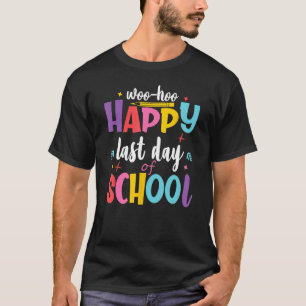 Woo Hoo Happy Letzten Tag der Schule Spaß Lehrer S T-Shirt